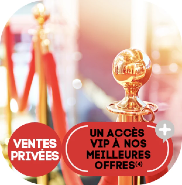 Ventes privées : un accès VIP à nos meilleures offres (4)